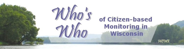 Who's Who of Citizen-based Monitoring in Wisconsin.
  			Photo: Wisconsin River - K. Mooney